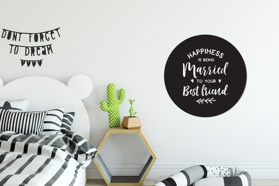 WallCircle - Wandcirkel - Muurcirkel - Spreuken - Quotes - Happiness is being married to your best friend - Aluminium - Dibond - ⌀ 60 cm - Binnen en Buiten