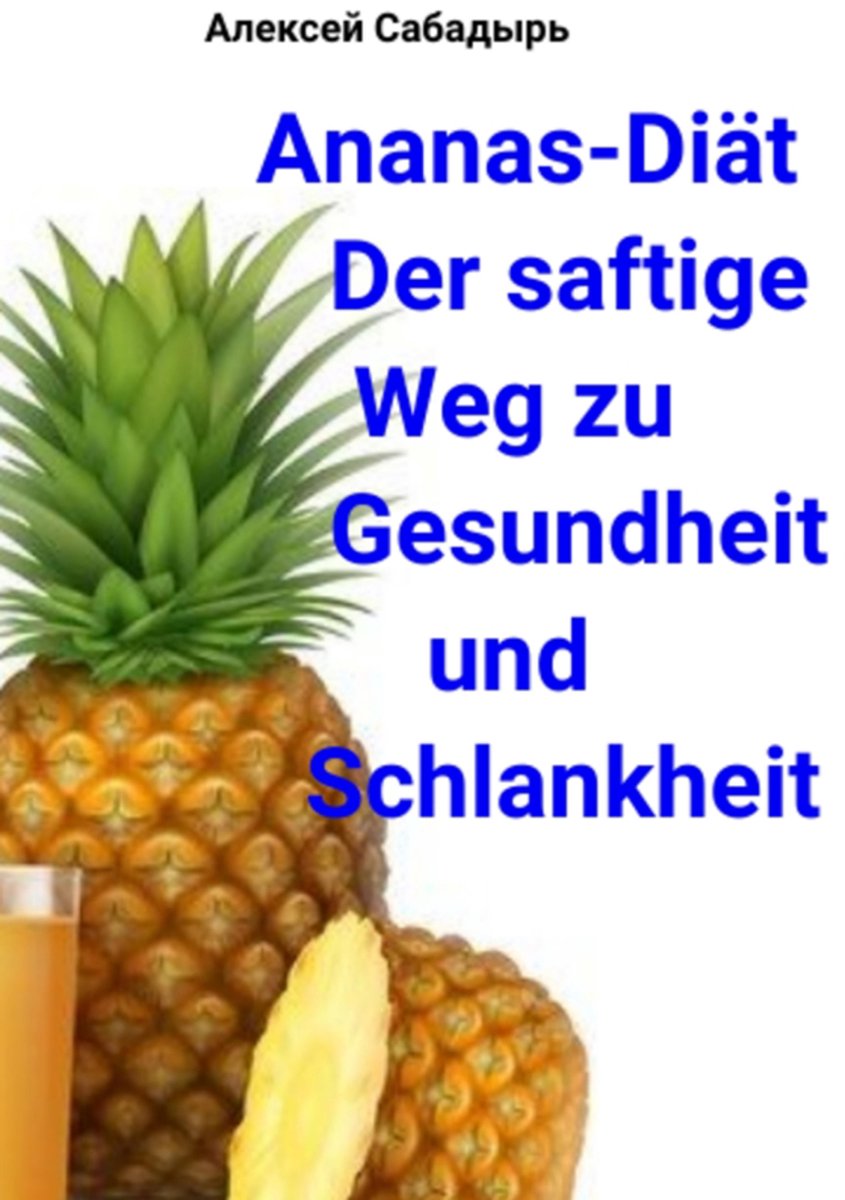 Ananas-Diät Der saftige Weg zu Gesundheit und Schlankheit (ebook