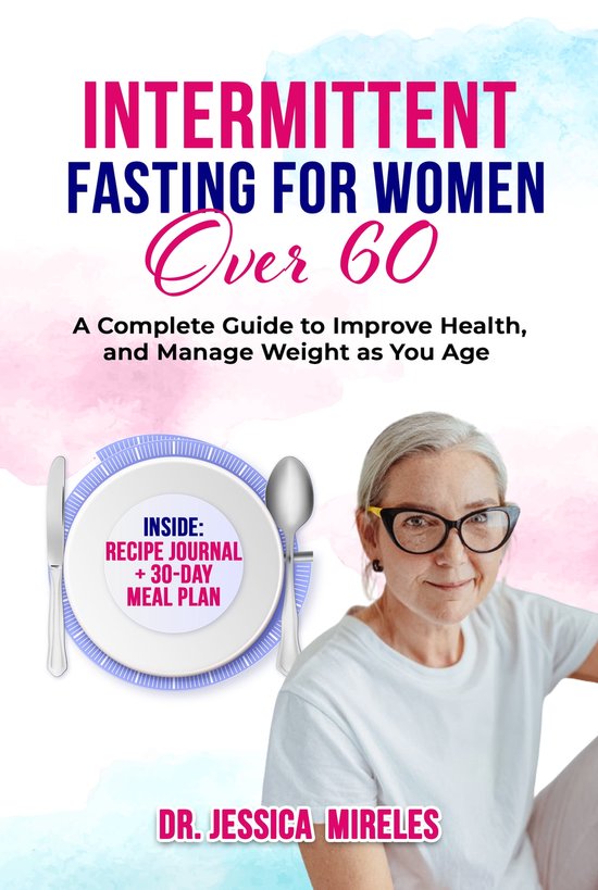 INTERMITTENT FASTING FOR WOMEN OVER 60 (ebook), Dr. Jessica Mireles ...