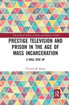 The Cultural Politics of Media and Popular Culture- Prestige Television and Prison in the Age of Mass Incarceration