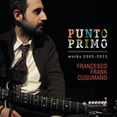 Francesco Frank Cusumano - Punto Primo Works 2005-2015 (CD)