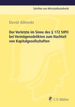 Schriften zum Wirtschaftsstrafrecht - Der Verletzte im Sinne des § 172 StPO bei Vermögensdelikten zum Nachteil von Kapitalgesellschaften