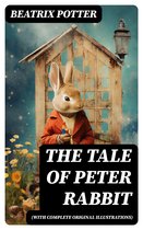 THE TALE OF PETER RABBIT (With Complete Original Illustrations)