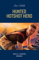 Hotshot Heroes 10 - Hunted Hotshot Hero (Hotshot Heroes, Book 10) (Mills & Boon Heroes)