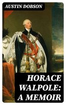 Horace Walpole: A memoir