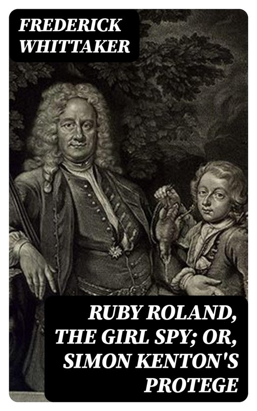 Ruby Roland, the Girl Spy; or, Simon Kenton's Protege - cover