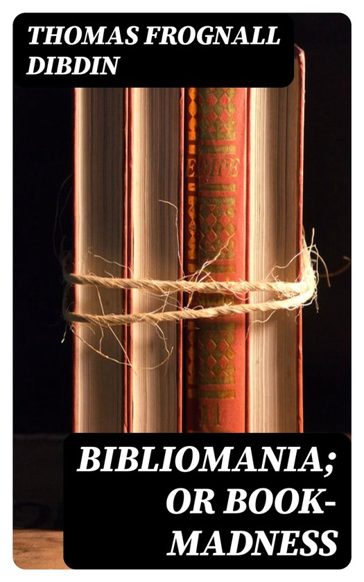 Bibliomania; or Book-Madness - cover