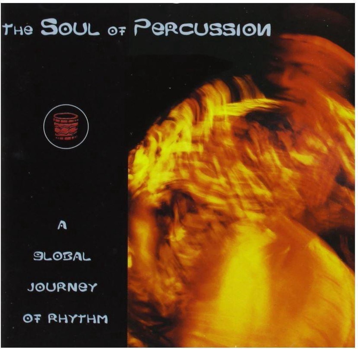 Various Artists - The Soul Of Percussion - A Global Journey Of Rhythm (CD)