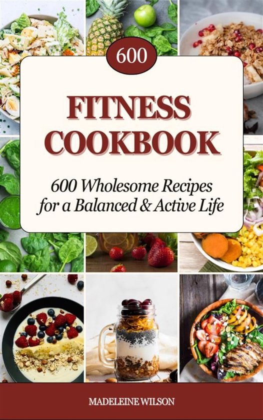 Fitness Cookbook: 600 Wholesome Recipes for a Balanced and A ... - cover