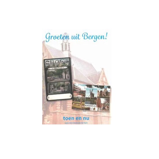 9789090310145 - Groeten uit Bergen! Toen en nu