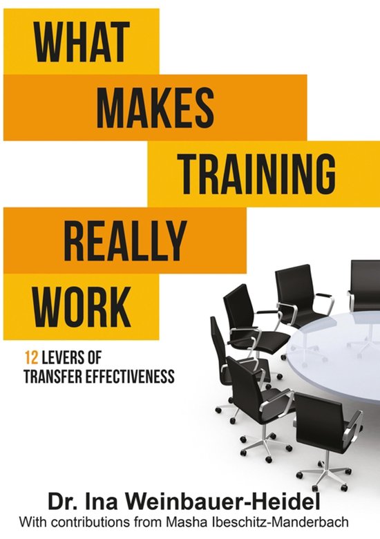 Boekcover met de titel 'WHAT MAKES TRAINING REALLY WORK' in gele en oranje letters, met een afbeelding van een vergadertafel en stoelen.