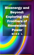 Bioenergy and Beyond: Exploring the Frontiers of Renewable Power