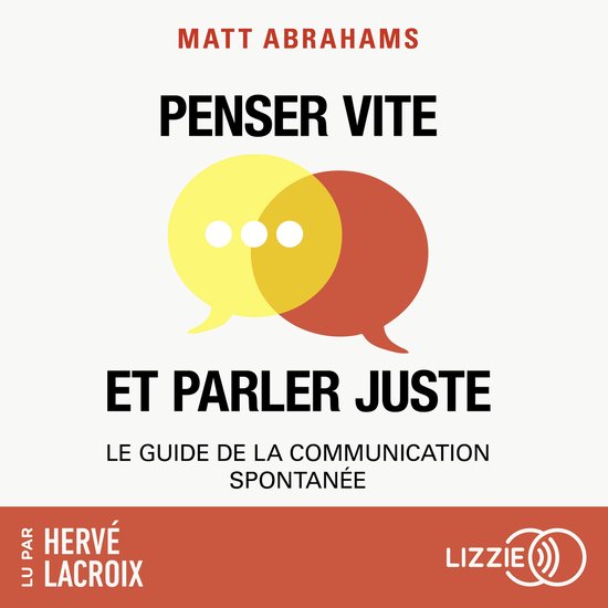 Boekomslag met de titel 'Penser Vite Et Parler Juste' (Snel Denken en Juist Spreken) in grote zwarte letters, met gele en rode spraakbubbel-iconen. Daaronder 'Le guide de la communication spontanée'.