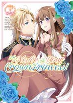 I'll Never Be Your Crown Princess! (Manga)- I'll Never Be Your Crown Princess! (Manga) Vol. 3