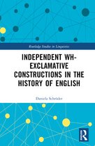 Routledge Studies in Linguistics- Independent Wh-Exclamative Constructions in the History of English