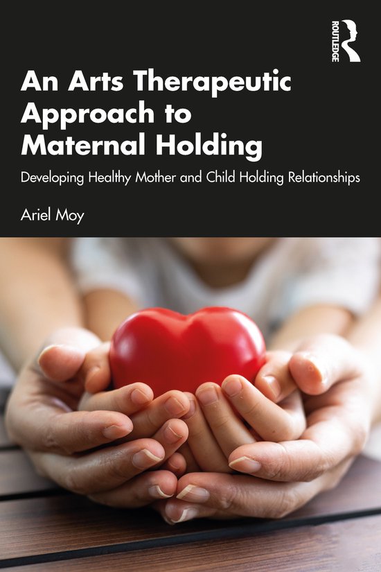 An Arts Therapeutic Approach to Maternal Holding - cover