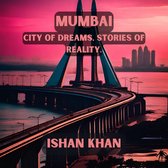 Mumbai: City of Dreams, Stories of Reality.