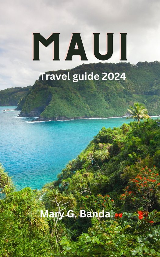MAUI TRAVEL GUIDE 2024 (ebook), Mary G. Banga 1230007426124 Boeken
