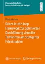 Wissenschaftliche Reihe Fahrzeugtechnik Universität Stuttgart- Driver-in-the-loop Framework zur optimierten Durchführung virtueller Testfahrten am Stuttgarter Fahrsimulator