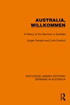 Routledge Library Editions: Germans in Australia- Australia, Wilkommen
