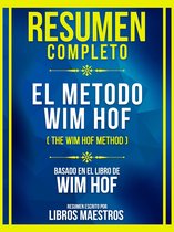 Resumen Completo - El Metodo Wim Hof (The Wim Hof Method) - Basado En El Libro De Wim Hof