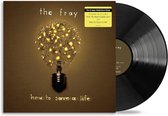 Fray, The - How To Save A Life (LP)