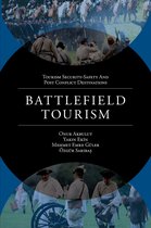 Tourism Security-Safety and Post Conflict Destinations- Battlefield Tourism