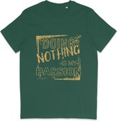 Heren en Dames T Shirt - Grappige Tekst: Niks Doen Is Mijn Passie - Groen - L