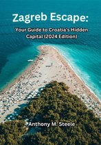 Zagreb Escape: Your Guide to Croatia's Hidden Capital (2024 Edition)