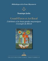 Renaissance Traditionnelle - Grand OEuvre et Art Royal - L'alchimie et les hauts grades maçonniques : l'exemple du REAA