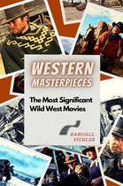 Western Masterpieces: The Most Significant Wild West Movies