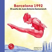 Els nostres il·lustres - Barcelona 1992. El sueño de Juan Antonio Samaranch