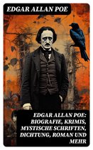 Edgar Allan Poe: Biografie, Krimis, Mystische Schriften, Dichtung, Roman und mehr