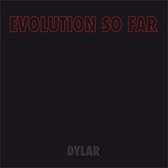 Evolution So Far - Dylar (CD)