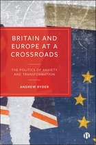 Britain and Europe at a Crossroads The Politics of Anxiety and Transformation