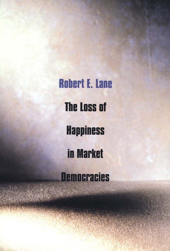 Couverture du livre : Robert E. Lane, The Loss of Happiness in Market Democracies