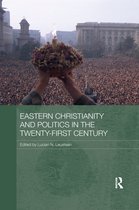 Routledge Contemporary Russia and Eastern Europe Series- Eastern Christianity and Politics in the Twenty-First Century