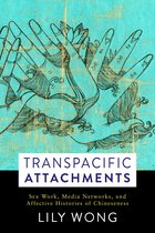 Transpacific Attachments – Sex Work, Media Networks, and Affective Histories of Chineseness