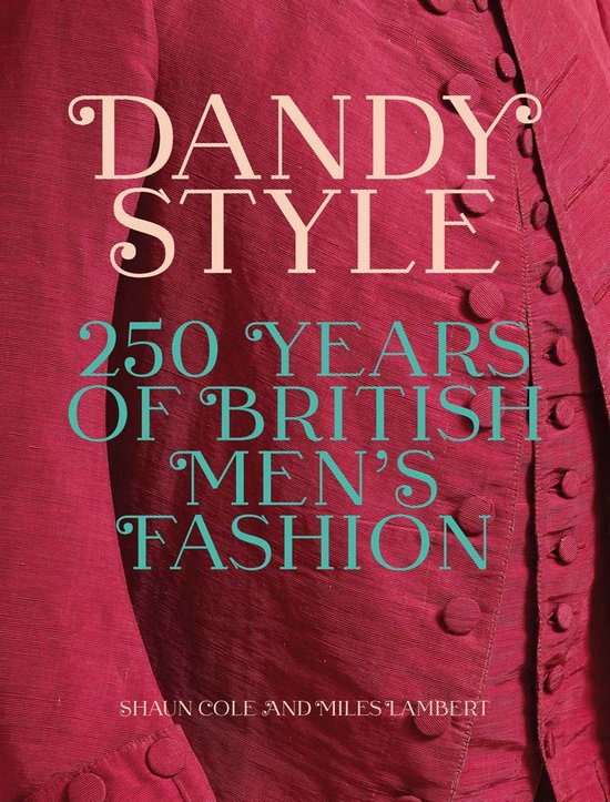 Dandy Style – 250 Years of British Men`s Fashion