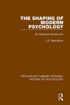 Psychology Library Editions: History of Psychology-The Shaping of Modern Psychology