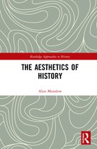 Routledge Approaches to History-The Aesthetics of History