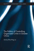 Routledge Contemporary China Series-The Politics of Controlling Organized Crime in Greater China