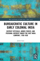 War and Society in South Asia- Bureaucratic Culture in Early Colonial India