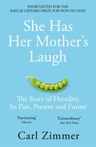 She Has Her Mother's Laugh The Story of Heredity, Its Past, Present and Future