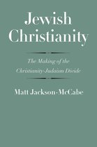 Jewish Christianity – The Making of the Christianity–Judaism Divide
