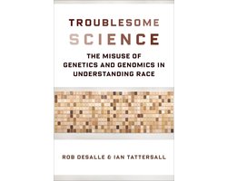 Troublesome Science – The Misuse of Genetics and Genomics in Understanding Race