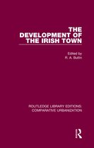 Routledge Library Editions: Comparative Urbanization-The Development of the Irish Town