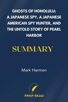 Ghosts of Honolulu: A Japanese Spy, A Japanese American Spy Hunter, and the Untold Story of Pearl Harbor Summary