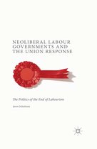 Neoliberal Labour Governments and the Union Response