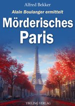 Alain Boulanger ermittelt 2 - Mörderisches Paris: Frankreich Krimis